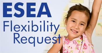 ESEA Flexibility Request